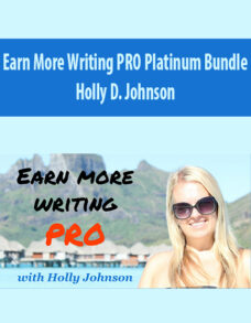 Earn More Writing PRO Platinum Bundle By Holly D. Johnson