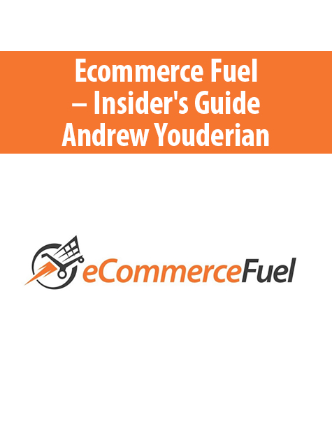 Ecommerce Fuel – Insider’s Guide By Andrew Youderian