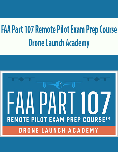 FAA Part 107 Remote Pilot Exam Prep Course By Drone Launch Academy