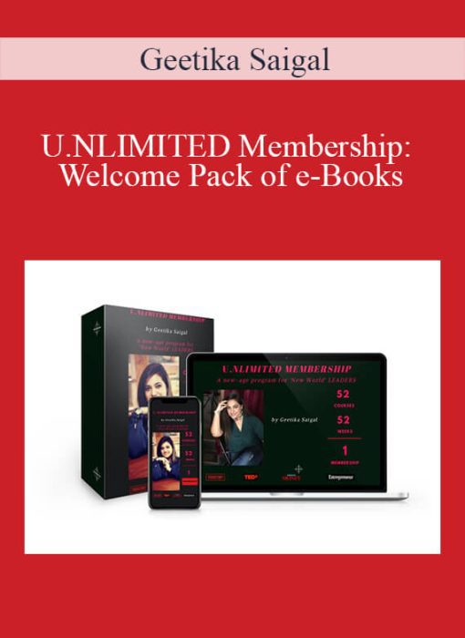 Geetika Saigal – U.NLIMITED Membership: Welcome Pack of e-Books