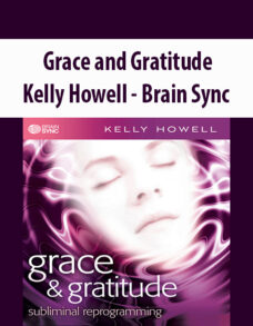Grace and Gratitude By Kelly Howell – Brain Sync