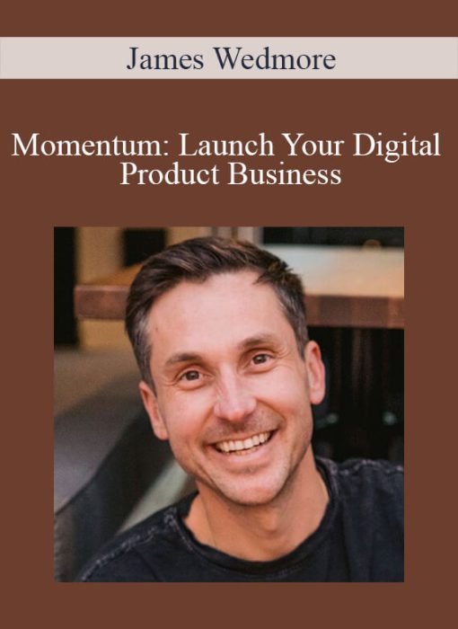 James Wedmore – Momentum: Launch Your Digital Product Business