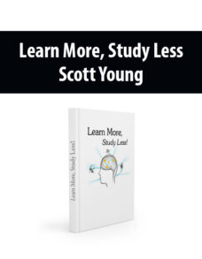 Learn More, Study Less By Scott Young