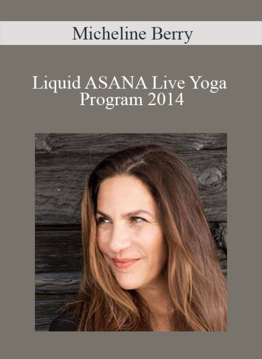 Micheline Berry – Liquid ASANA Live Yoga Program 2014