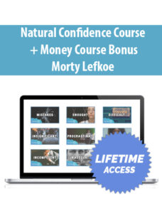 Natural Confidence Course + Money Course Bonus By Morty Lefkoe – ReCreate Your Life