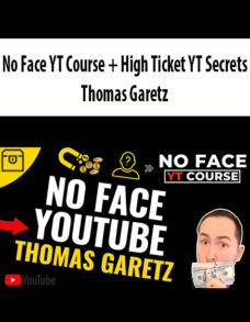 No Face YT Course + High Ticket YT Secrets By Thomas Garetz