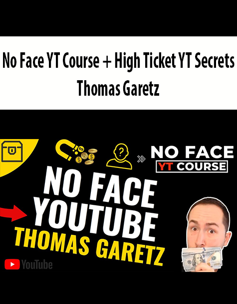 No Face YT Course + High Ticket YT Secrets By Thomas Garetz