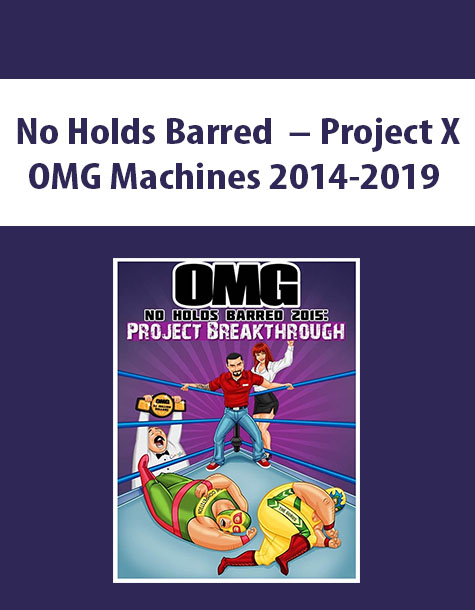No Holds Barred – Project X By OMG Machines 2014-2019