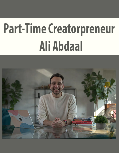 Part-Time Creatorpreneur By Ali Abdaal