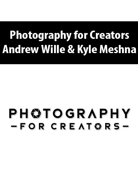 Photography for Creators By Andrew Wille & Kyle Meshna