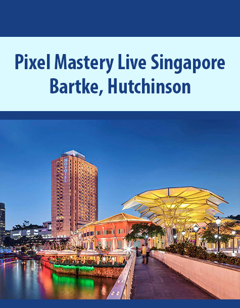 Pixel Mastery Live Singapore By Bartke, Hutchinson