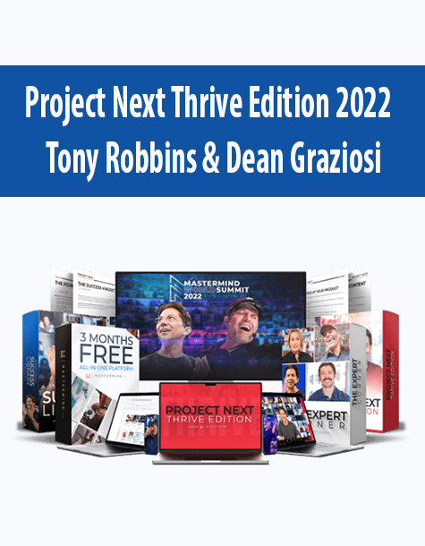 Project Next Thrive Edition 2022 By Tony Robbins & Dean Graziosi