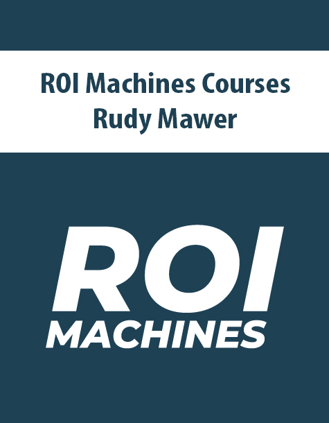 ROI Machines Courses By Rudy Mawer