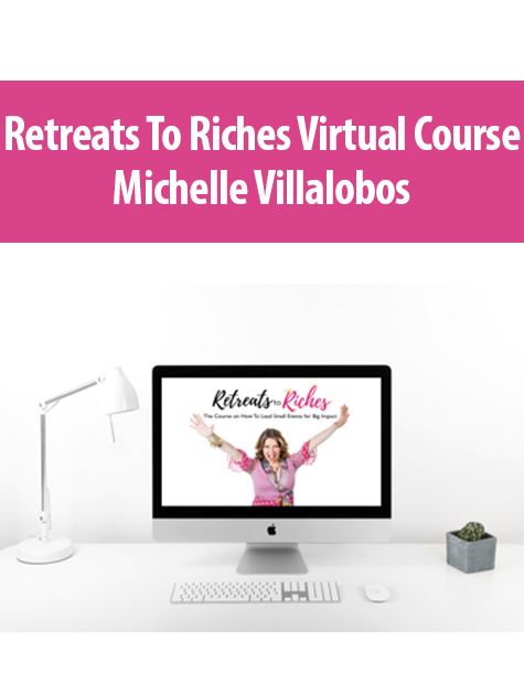 Retreats To Riches Virtual Course By Michelle Villalobos