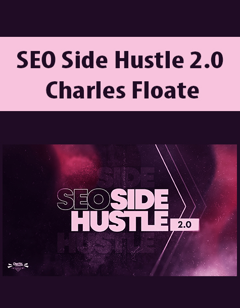 SEO Side Hustle 2.0 By Charles Floate