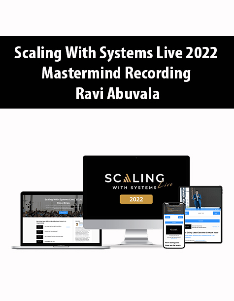Scaling With Systems Live 2022 Mastermind Recording By Ravi Abuvala