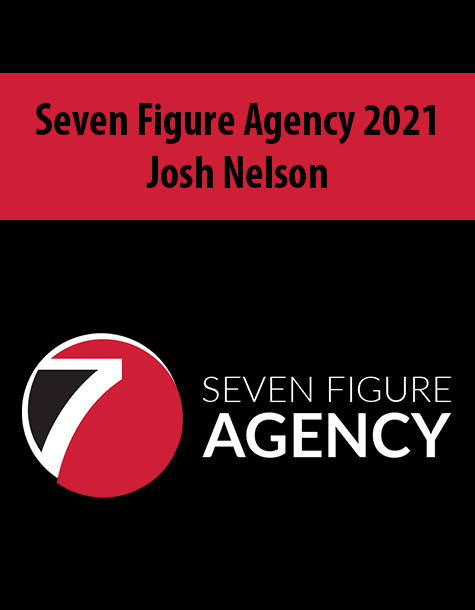 Seven Figure Agency 2021 By Josh Nelson
