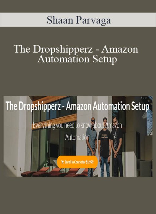 Shaan Parvaga – The Dropshipperz – Amazon Automation Setup