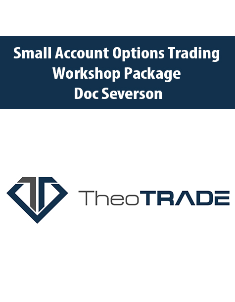 Small Account Options Trading Workshop Package By Doc Severson