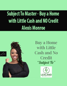 Subject To Master – Buy a Home with Little Cash and NO Credit by Alexis Monroe