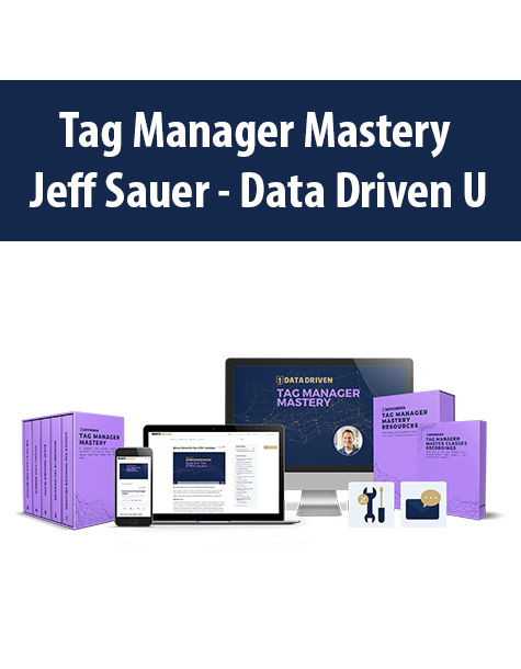 Tag Manager Mastery By Jeff Sauer – Data Driven U