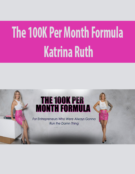The 100K Per Month Formula By Katrina Ruth