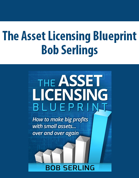 The Asset Licensing Blueprint By Bob Serlings