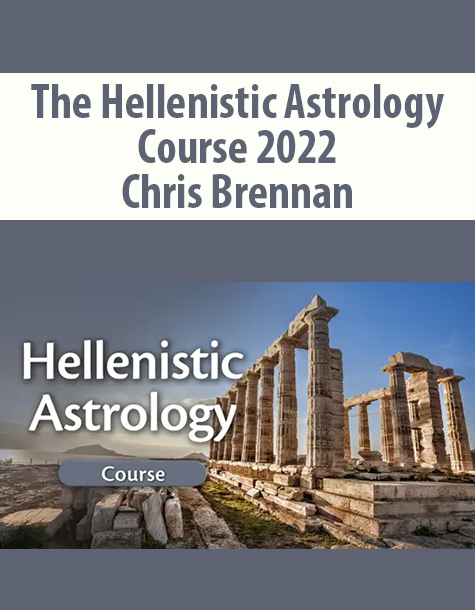 The Hellenistic Astrology Course 2022 By Chris Brennan