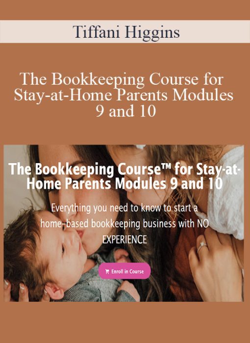 Tiffani Higgins – The Bookkeeping Course for Stay-at-Home Parents Modules 9 and 10