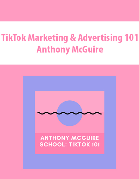 TikTok Marketing & Advertising 101 By Anthony McGuire