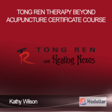 Tong Ren Therapy – Beyond Acupuncture Certificate Course by Kathy Wilson