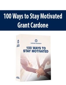 100 Ways to Stay Motivated By Grant Cardone
