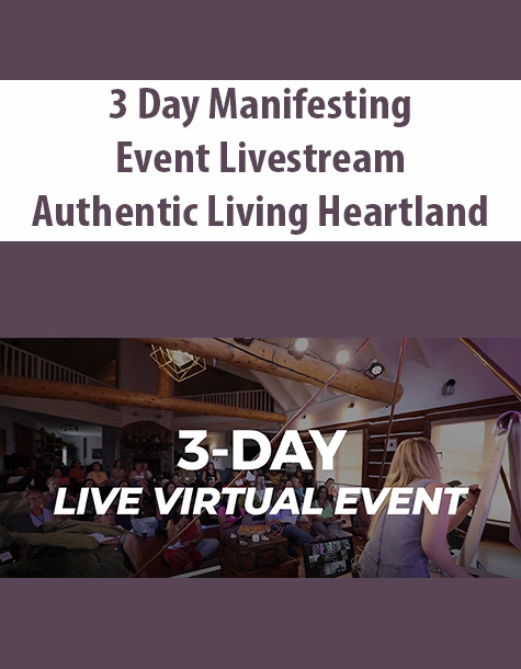 3 Day Manifesting Event Livestream By Authentic Living Heartland