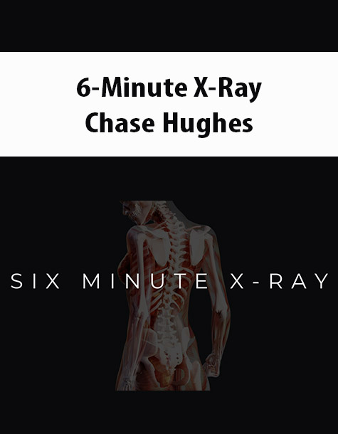6-Minute X-Ray By Chase Hughes