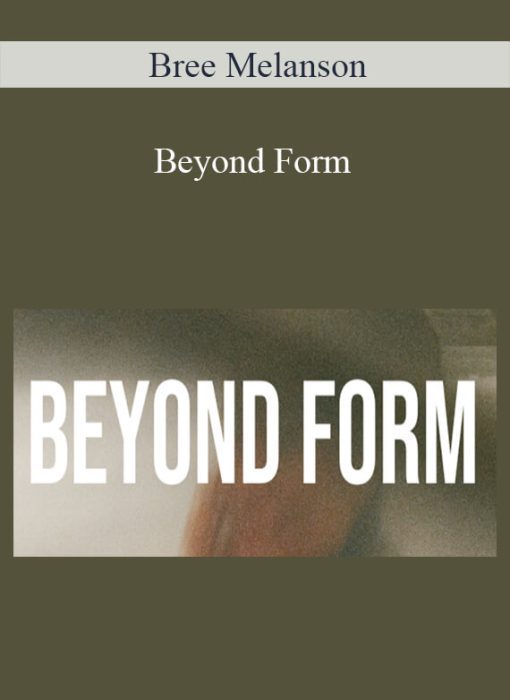 Bree Melanson – Beyond Form