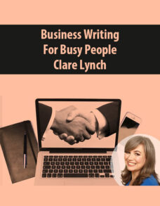 Business Writing For Busy People By Clare Lynch