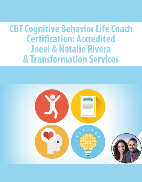 CBT Cognitive Behavior Life Coach Certification: Accredited By Joeel & Natalie Rivera & Transformation Services