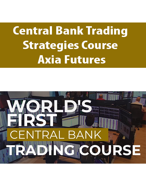Central Bank Trading Strategies Course By Axia Futures