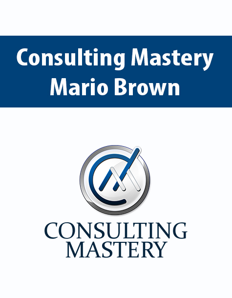 Consulting Mastery By Mario Brown
