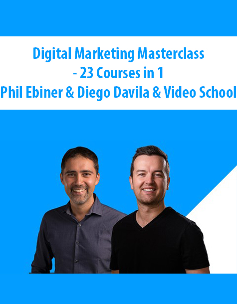 Digital Marketing Masterclass – 23 Courses in 1 By Phil Ebiner & Diego Davila & Video School