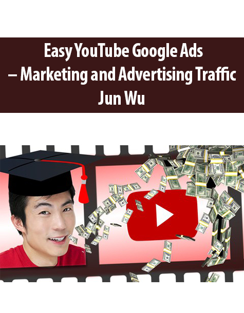 Easy YouTube Google Ads – Marketing and Advertising Traffic By Jun Wu
