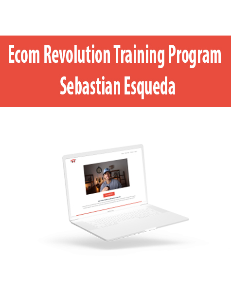 Ecom Revolution Training Program By Sebastian Esqueda