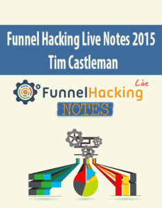 Funnel Hacking Live Notes 2015 By Tim Castleman