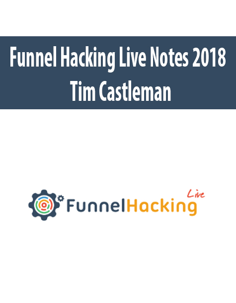 Funnel Hacking Live Notes 2018 By Tim Castleman