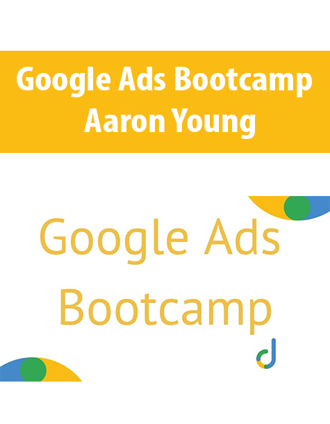 Google Ads Bootcamp By Aaron Young