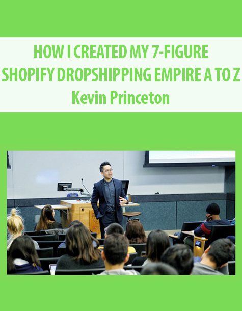 HOW I CREATED MY 7-FIGURE SHOPIFY DROPSHIPPING EMPIRE A TO Z By Kevin Princeton