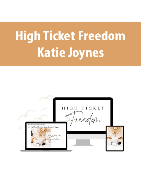 High Ticket Freedom By Katie Joynes