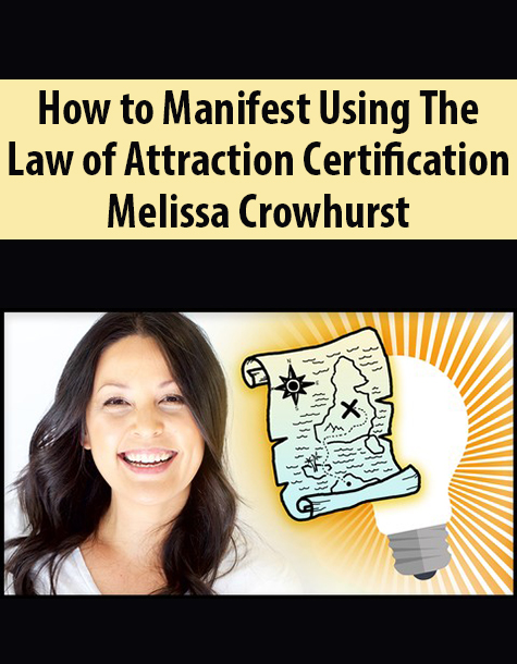 How to Manifest Using The Law of Attraction Certification By Melissa Crowhurst