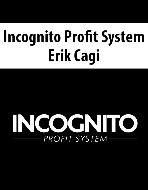Incognito Profit System By Erik Cagi