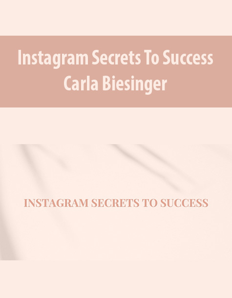 Instagram Secrets To Success By Carla Biesinger